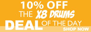 10% Off The X8 Drums Deal of the Day - Show Now