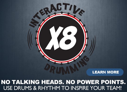 X8 Interactive Drumming - No Talking Heads.  No Power Points.  Use Drums & Rhythm to Inspire Your Team! - Learn More